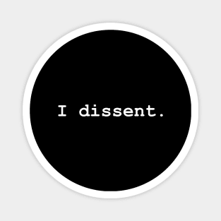 I dissent Magnet